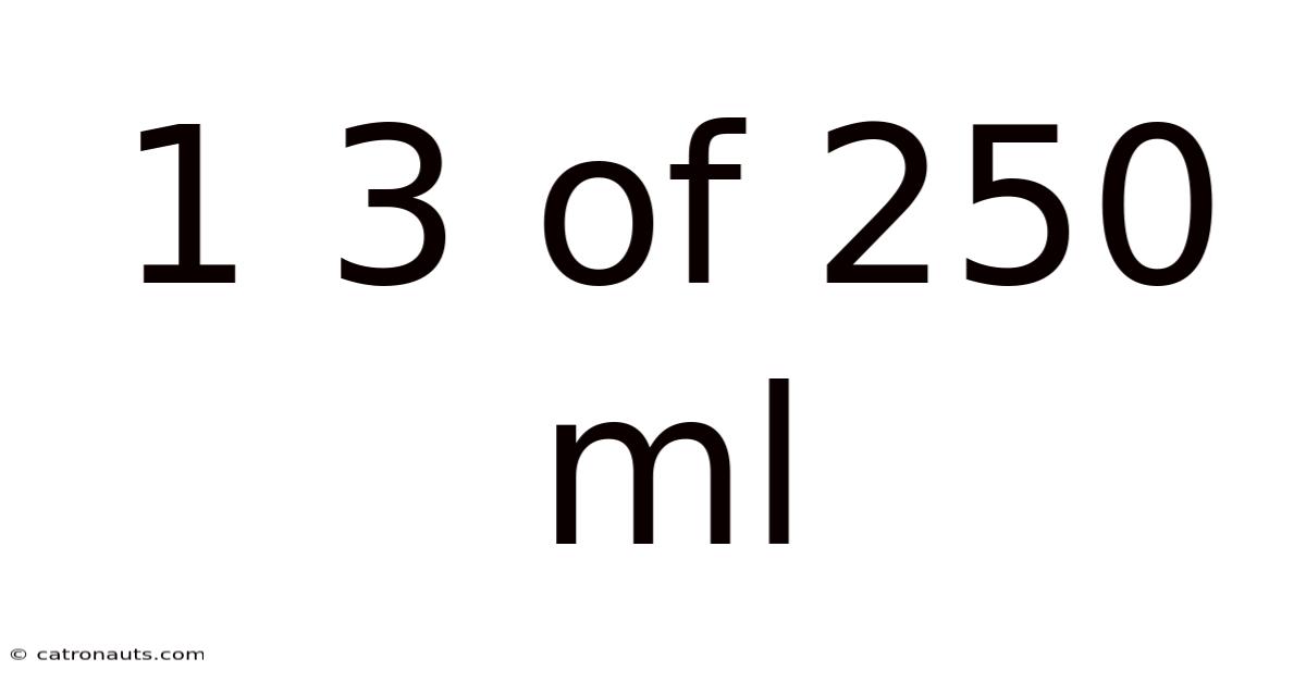 1 3 Of 250 Ml