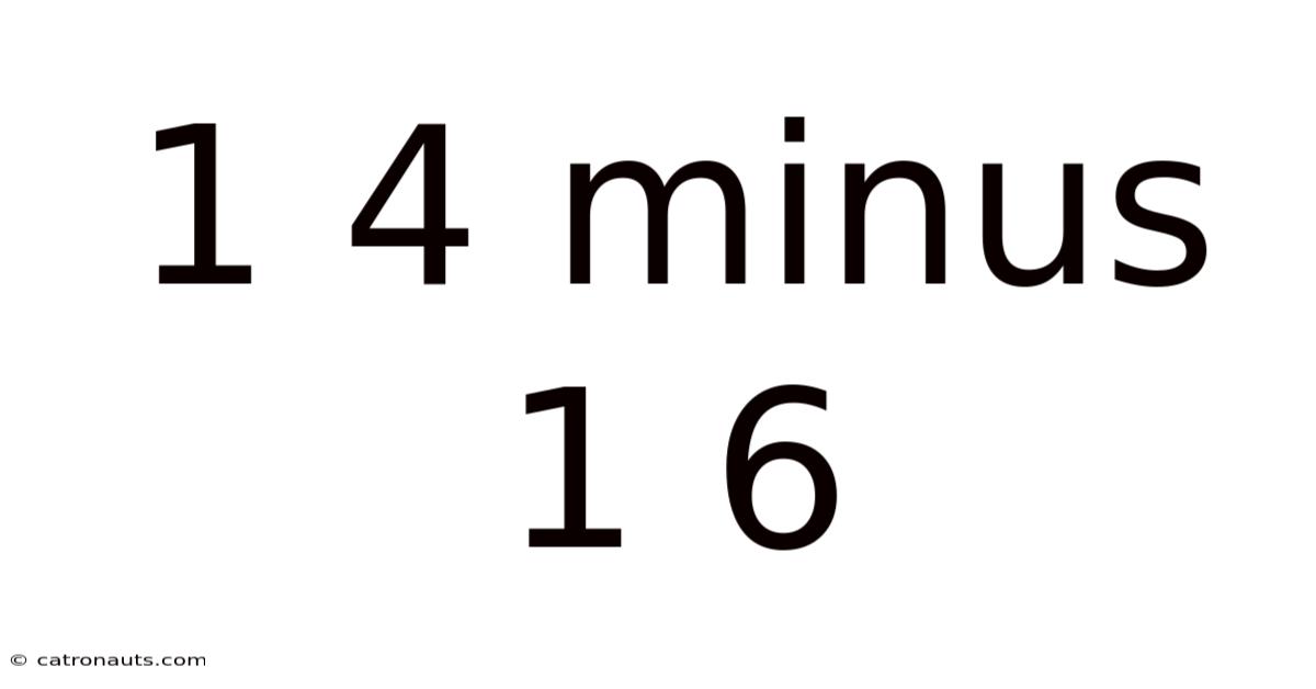 1 4 Minus 1 6