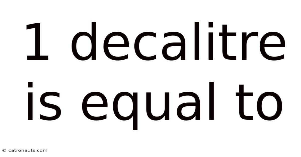 1 Decalitre Is Equal To