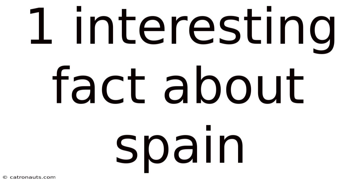 1 Interesting Fact About Spain