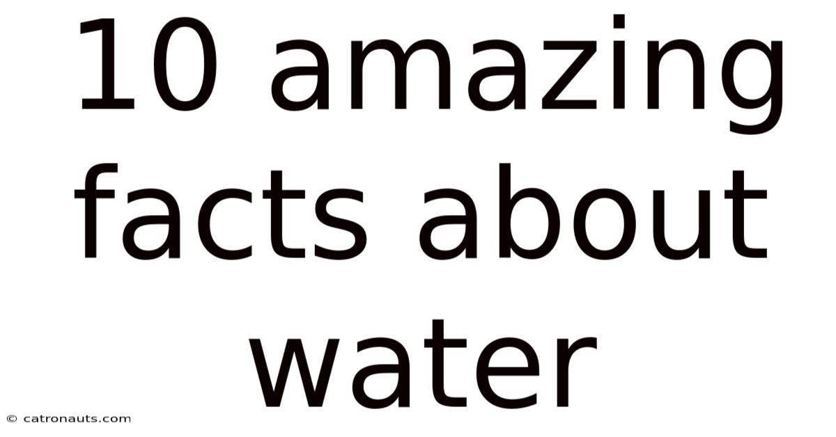 10 Amazing Facts About Water