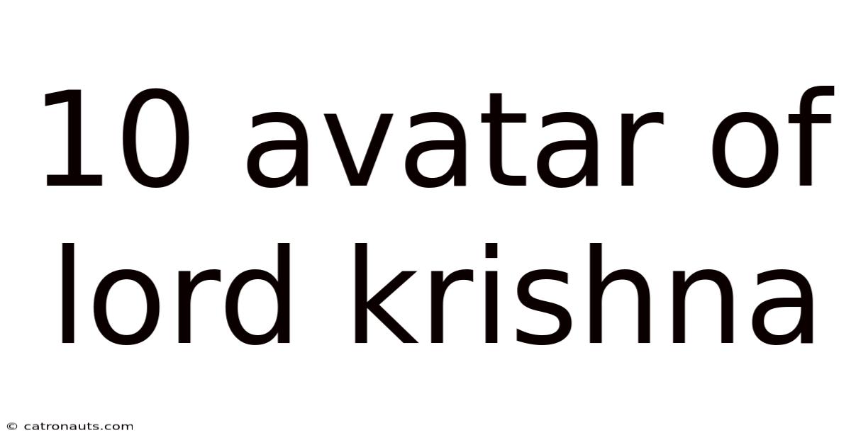 10 Avatar Of Lord Krishna