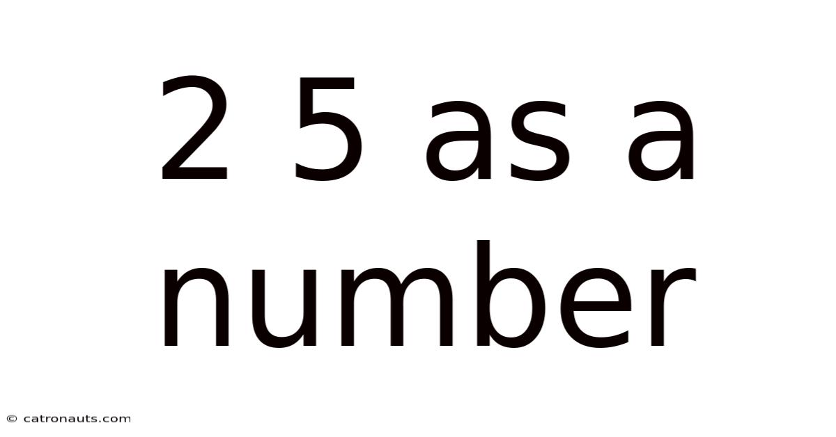2 5 As A Number