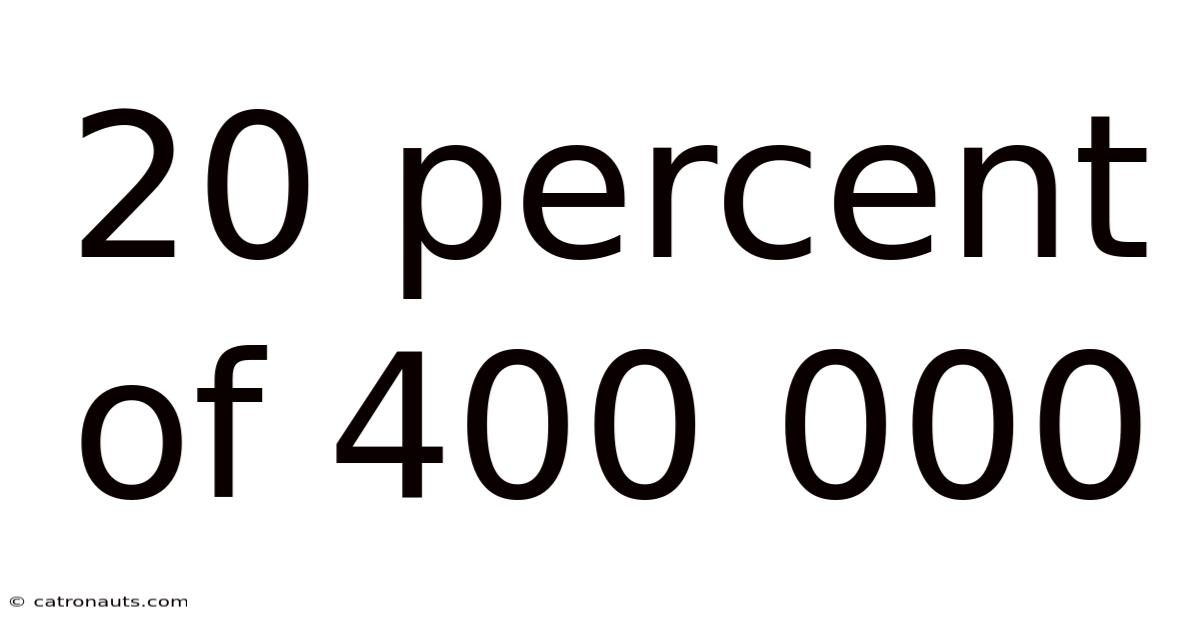 20 Percent Of 400 000