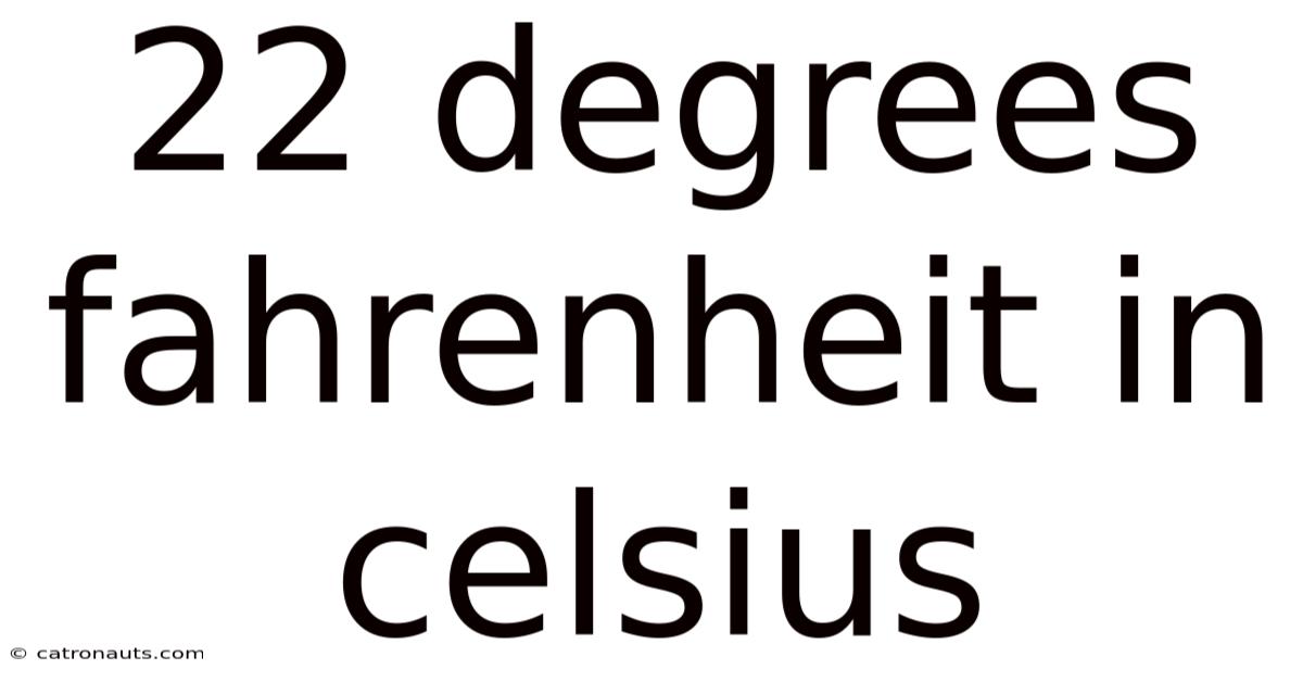 22 Degrees Fahrenheit In Celsius