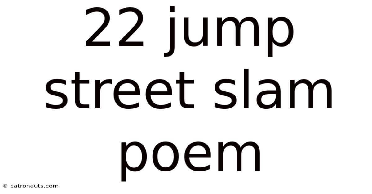 22 Jump Street Slam Poem