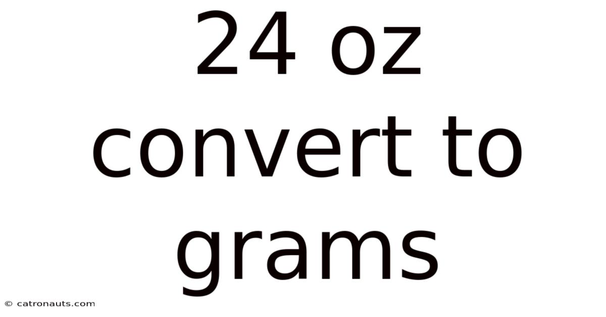 24 Oz Convert To Grams
