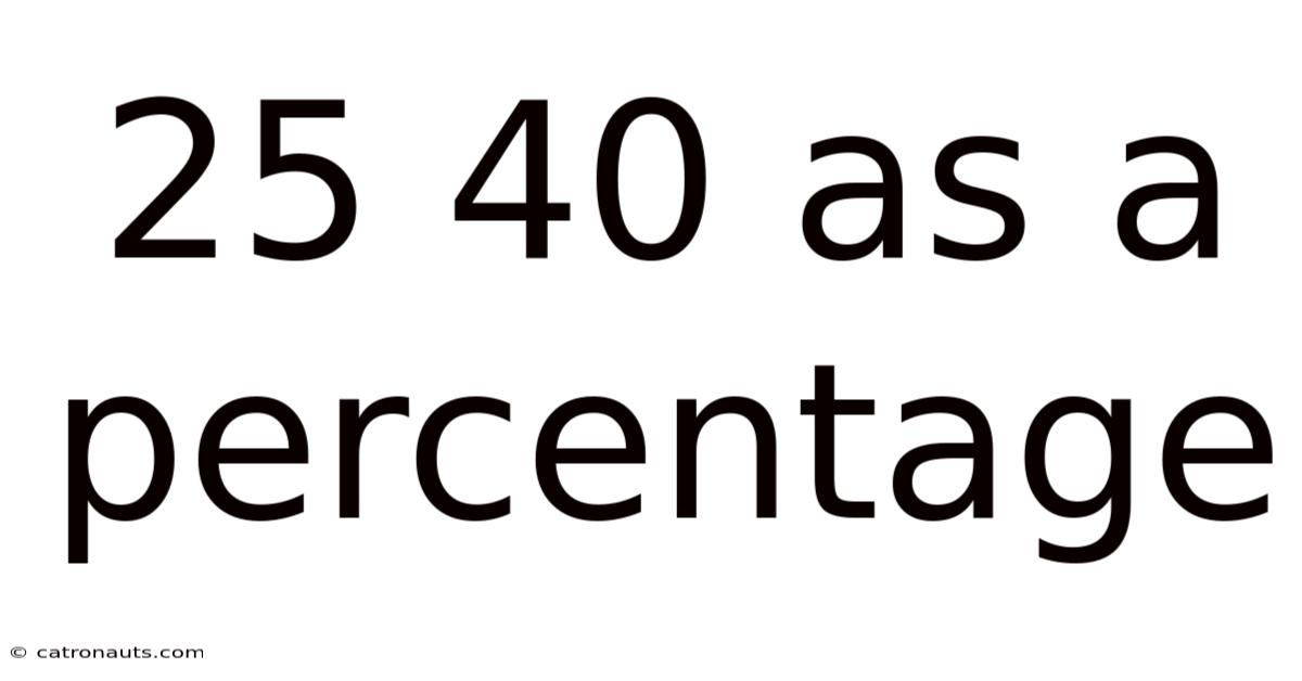 25 40 As A Percentage