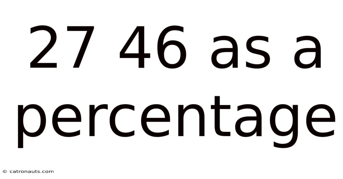 27 46 As A Percentage