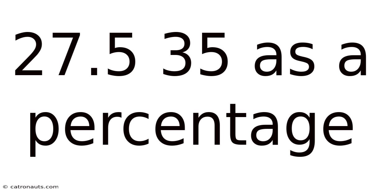 27.5 35 As A Percentage