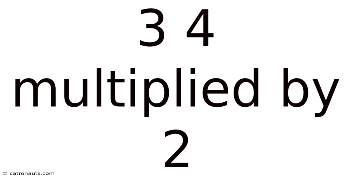 3 4 Multiplied By 2
