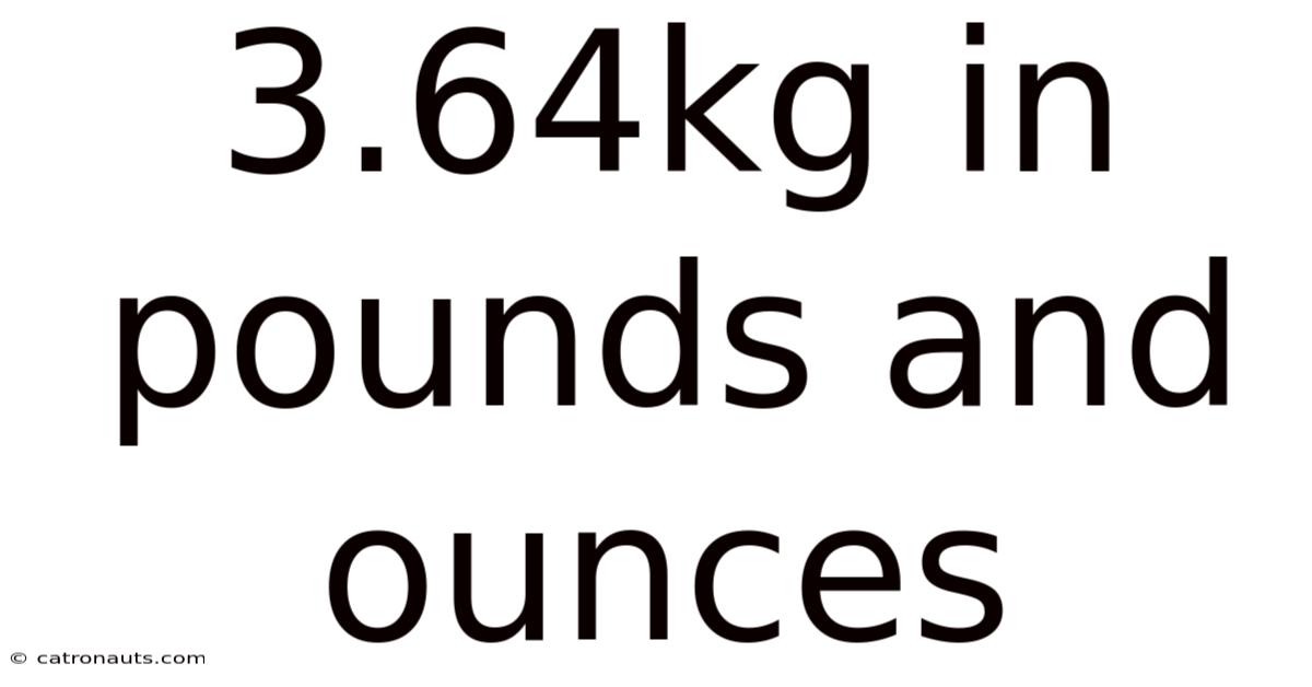 3.64kg In Pounds And Ounces