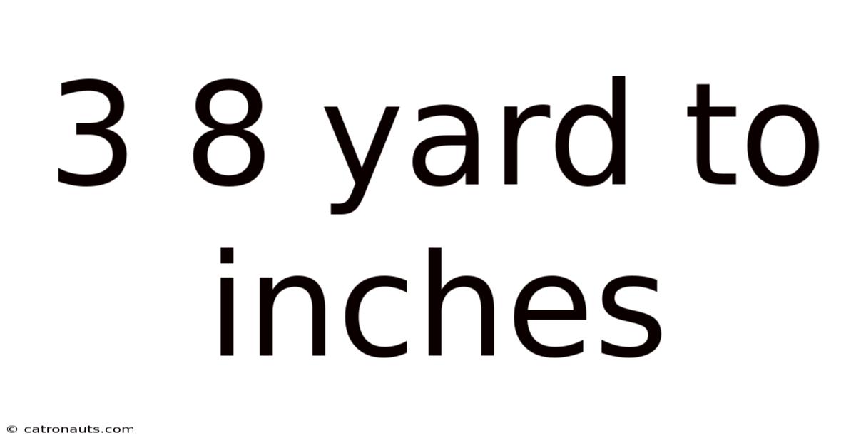 3 8 Yard To Inches