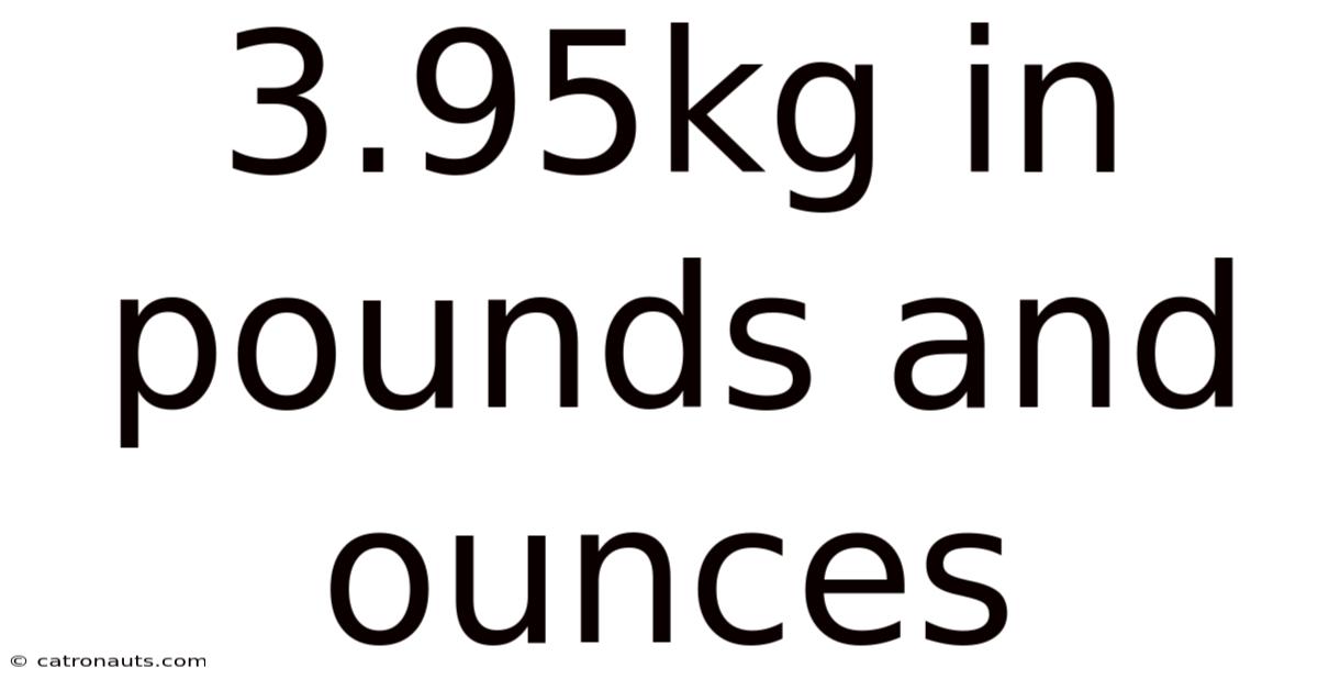 3.95kg In Pounds And Ounces