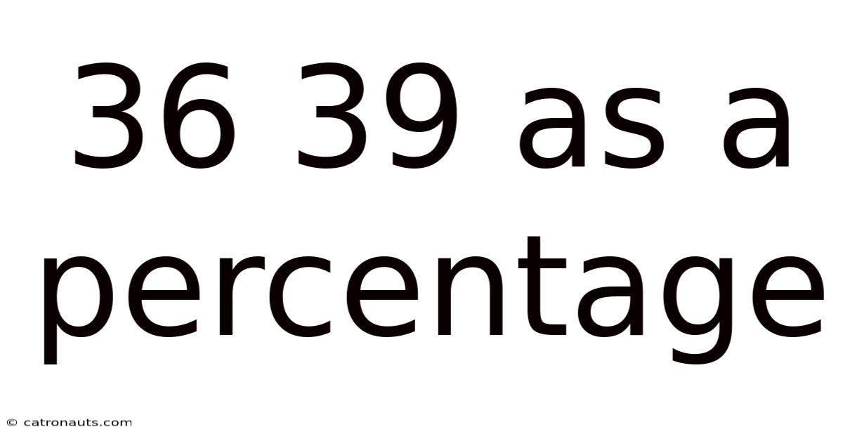 36 39 As A Percentage