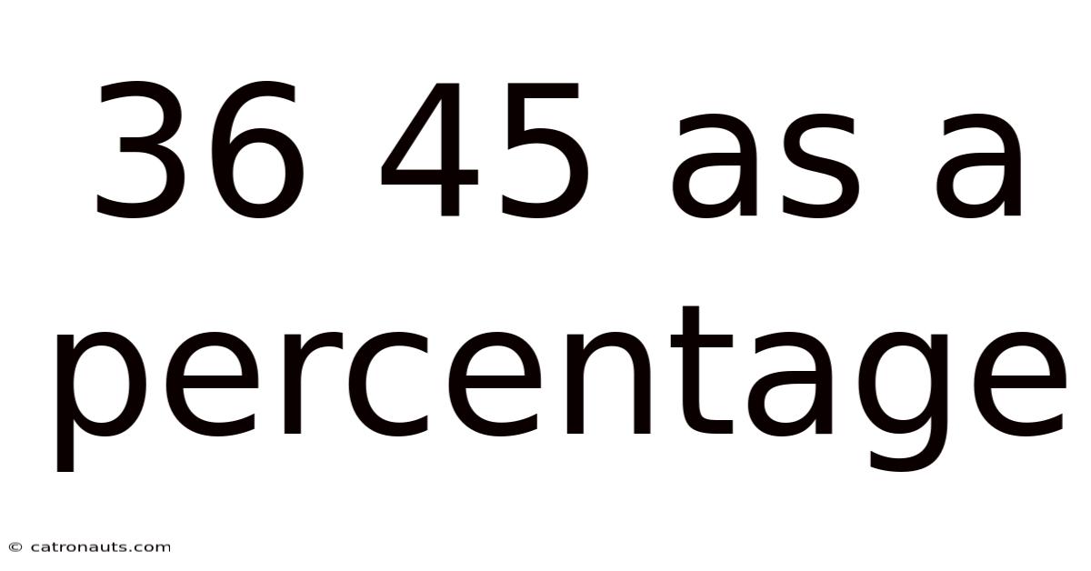 36 45 As A Percentage