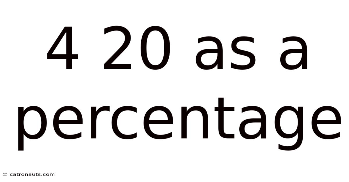 4 20 As A Percentage