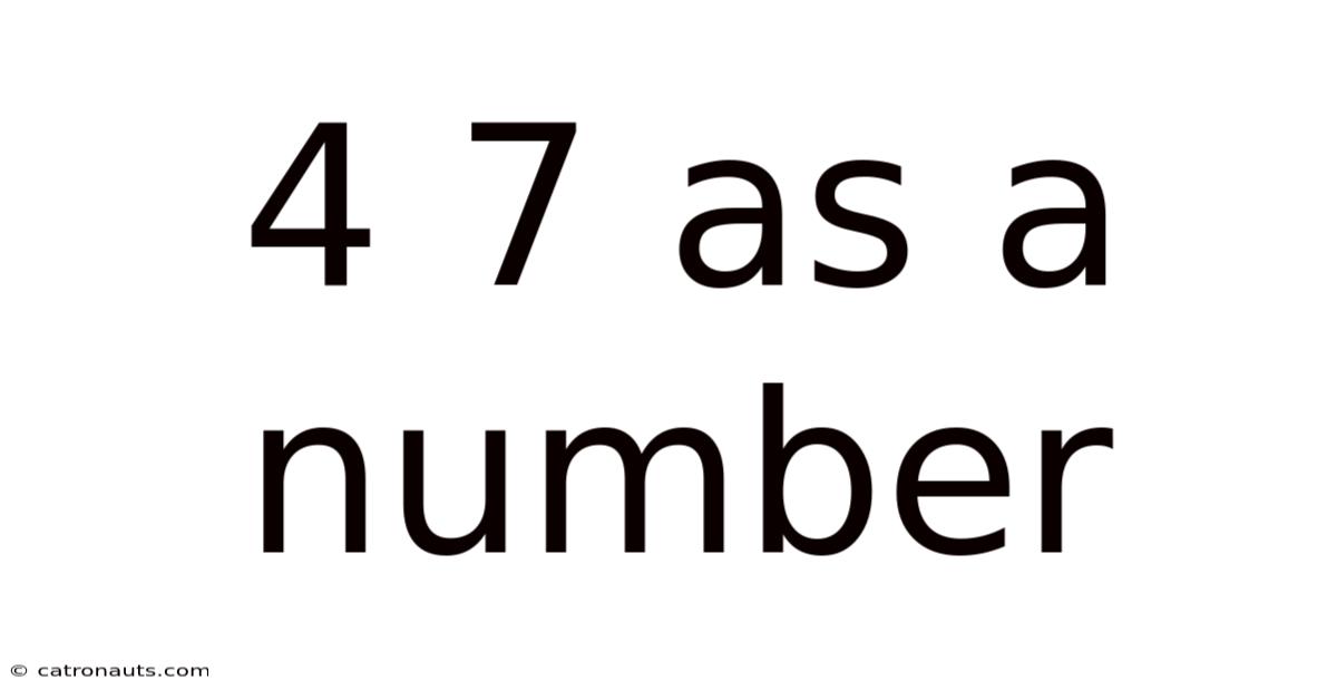 4 7 As A Number