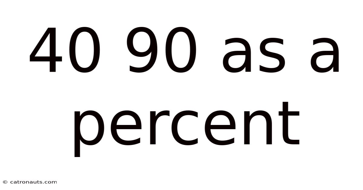 40 90 As A Percent