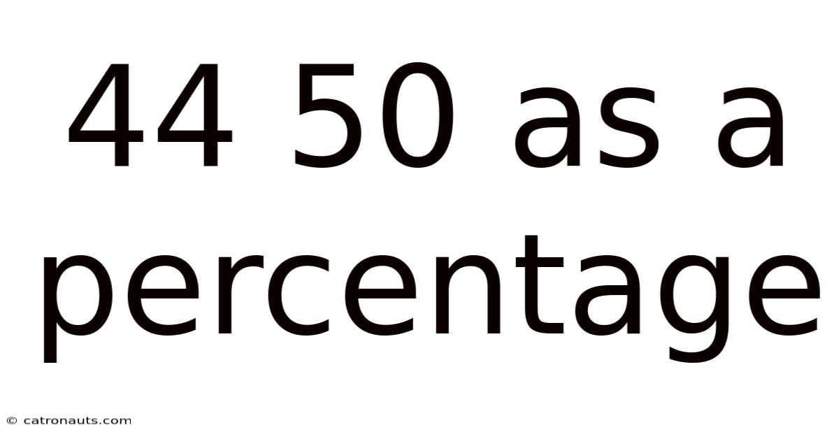 44 50 As A Percentage