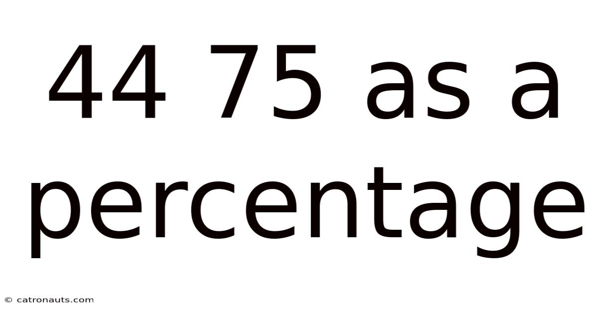 44 75 As A Percentage