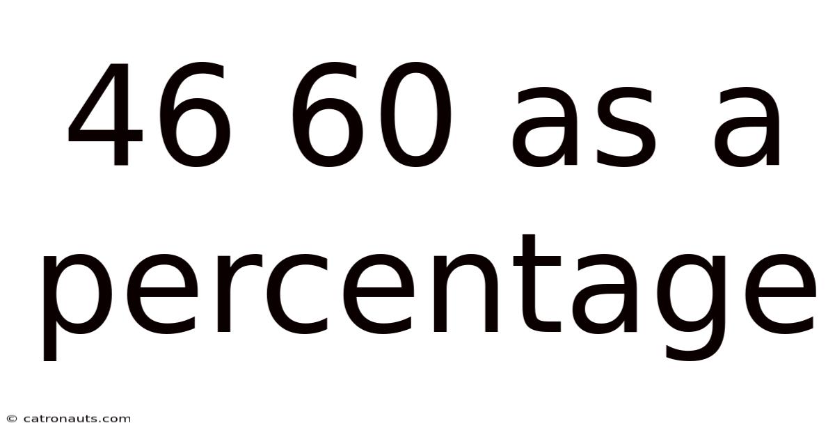 46 60 As A Percentage