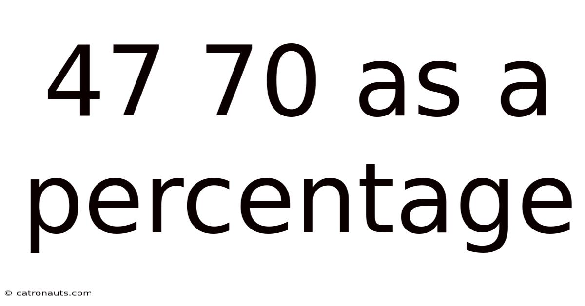47 70 As A Percentage