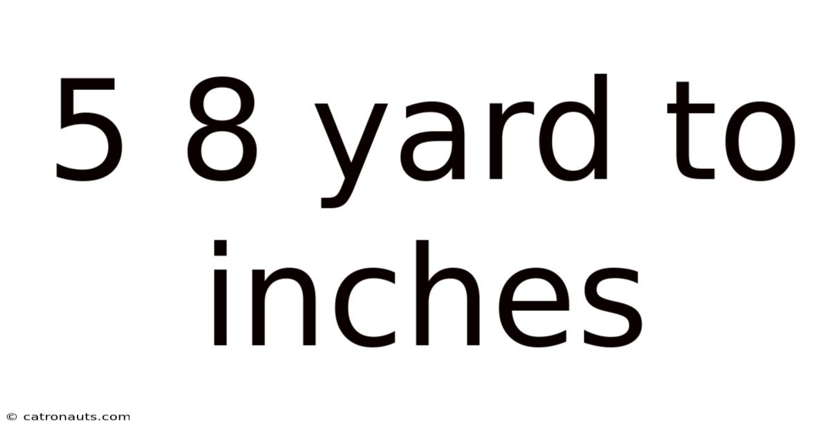 5 8 Yard To Inches