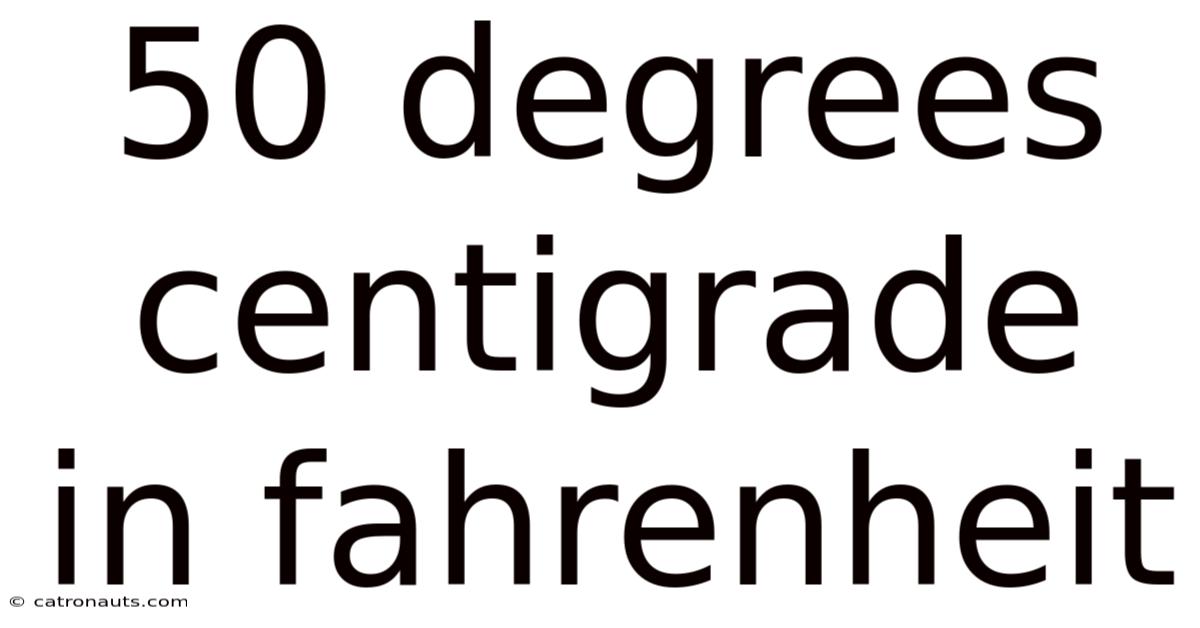 50 Degrees Centigrade In Fahrenheit