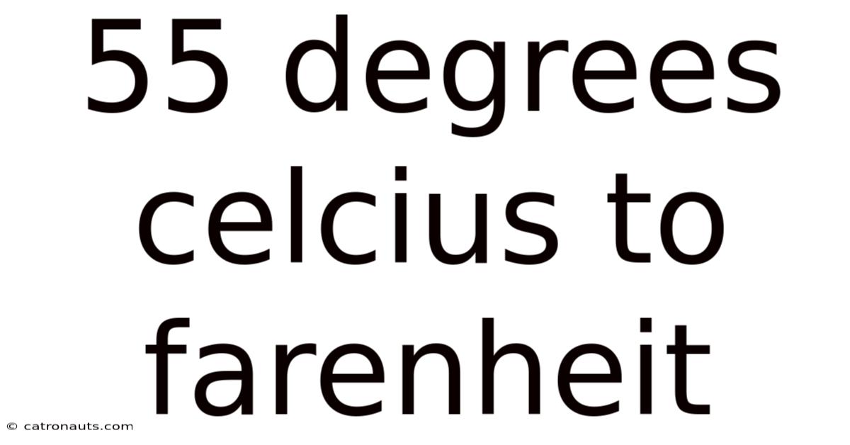 55 Degrees Celcius To Farenheit