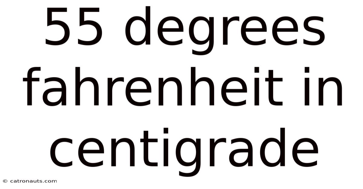 55 Degrees Fahrenheit In Centigrade