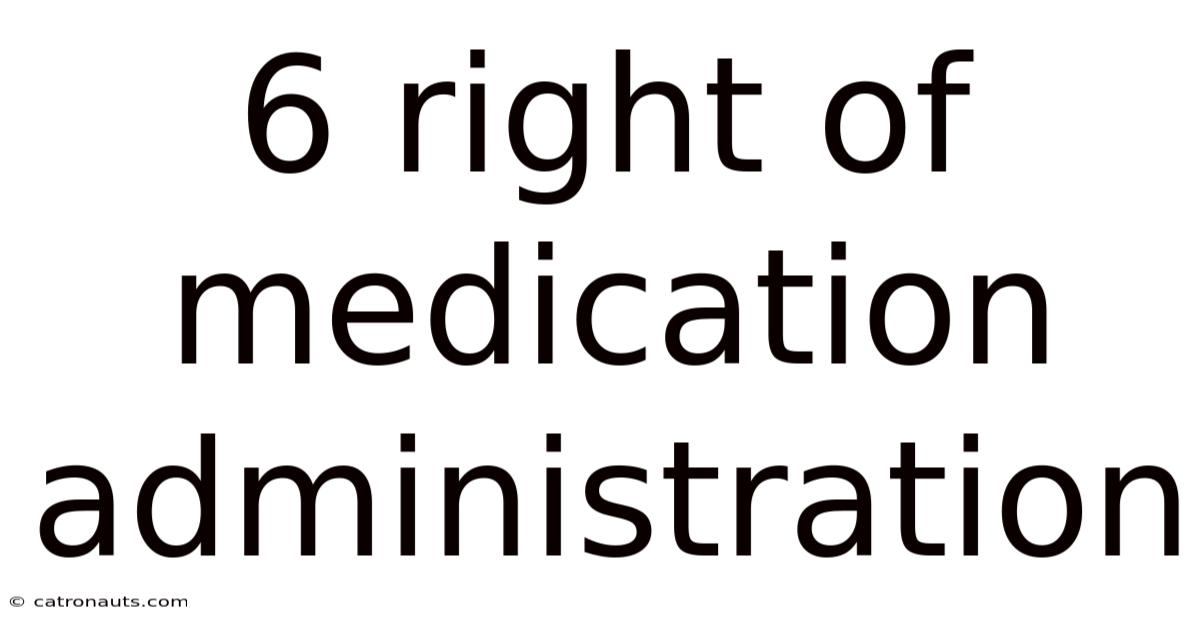 6 Right Of Medication Administration