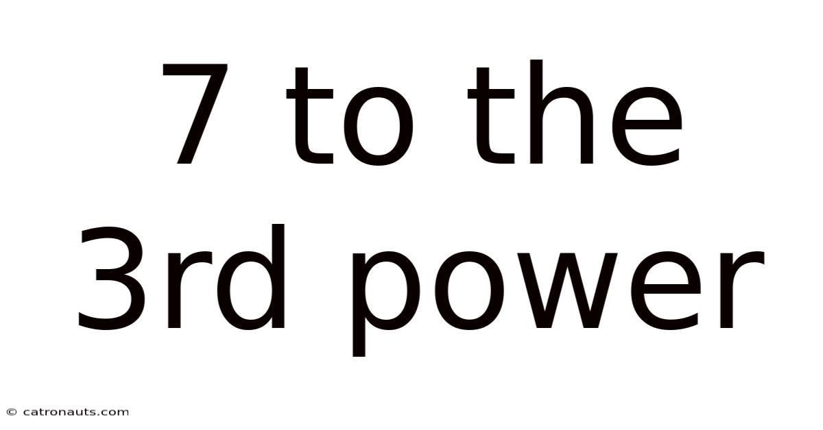 7 To The 3rd Power