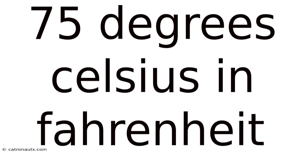 75 Degrees Celsius In Fahrenheit