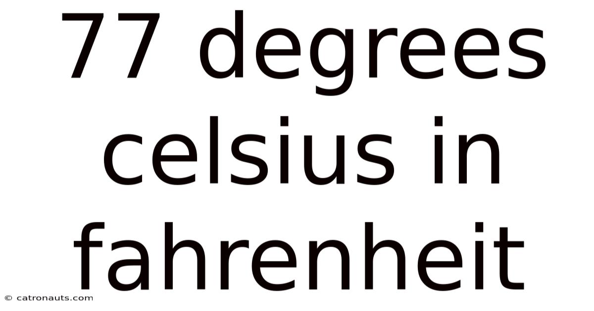 77 Degrees Celsius In Fahrenheit