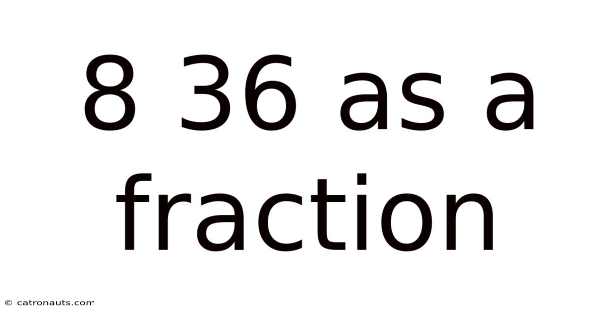 8 36 As A Fraction