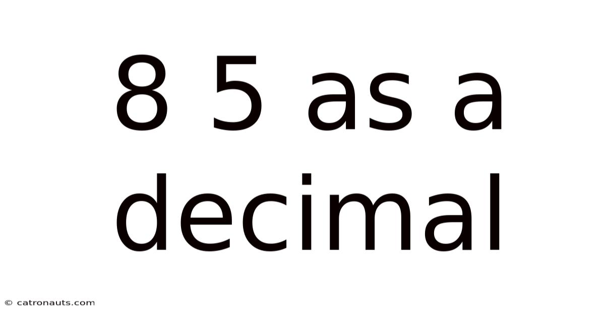 8 5 As A Decimal