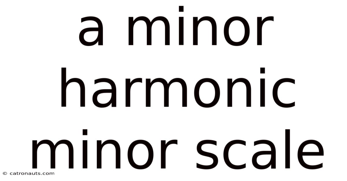 A Minor Harmonic Minor Scale