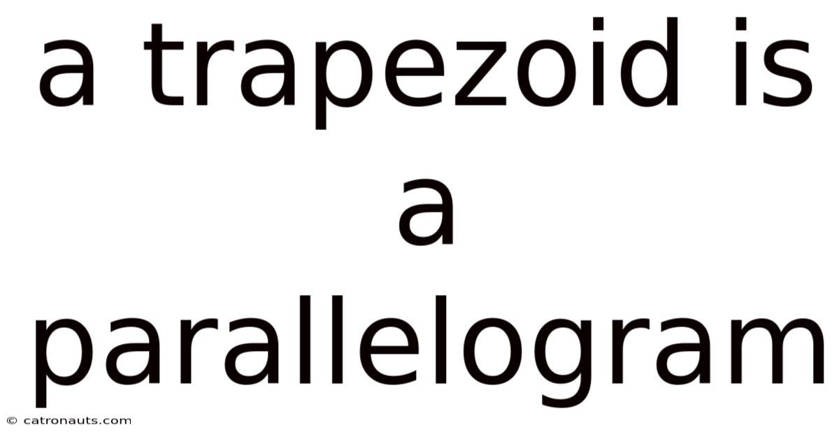 A Trapezoid Is A Parallelogram