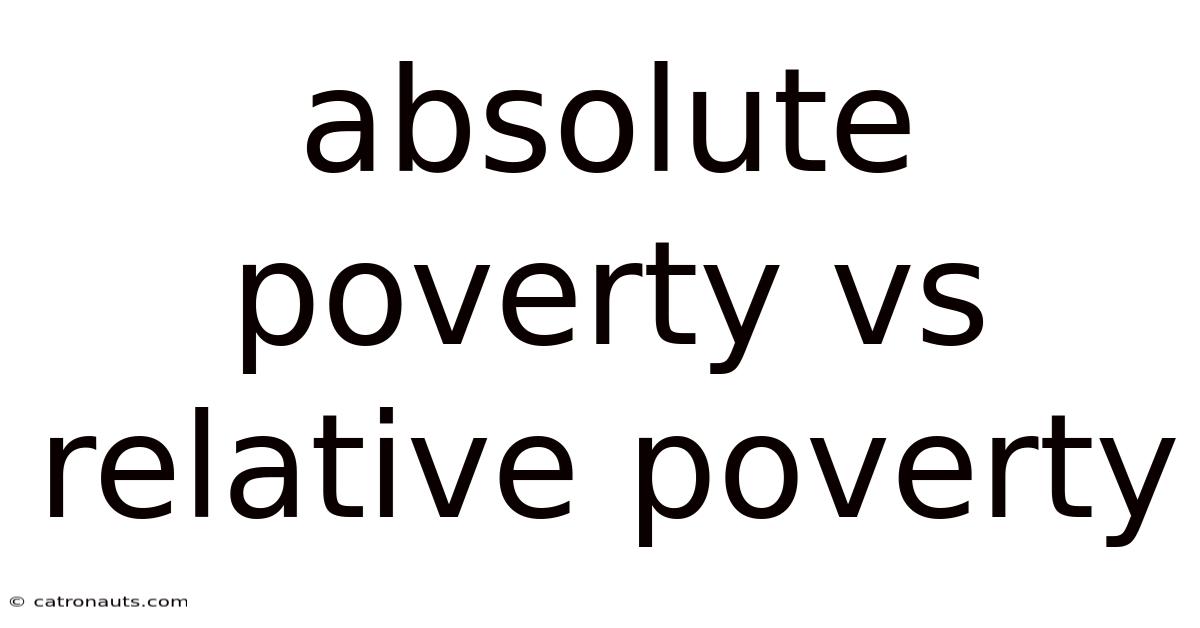 Absolute Poverty Vs Relative Poverty