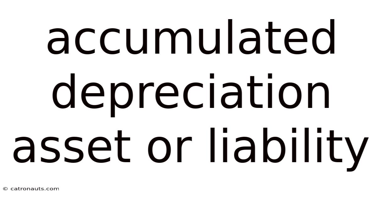 Accumulated Depreciation Asset Or Liability