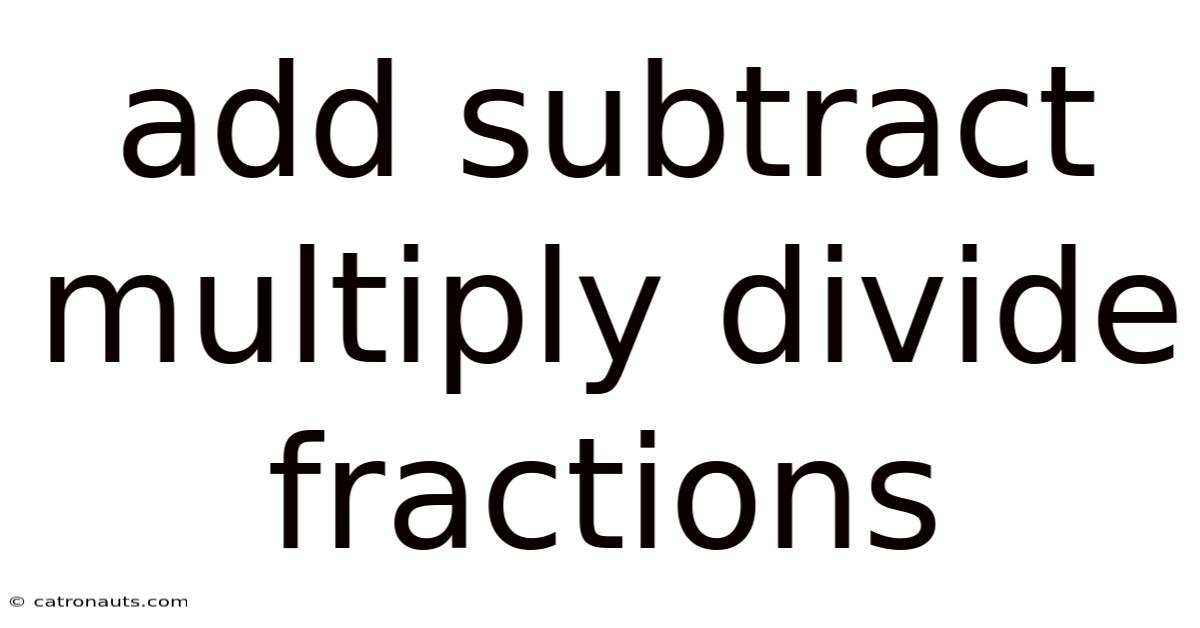 Add Subtract Multiply Divide Fractions