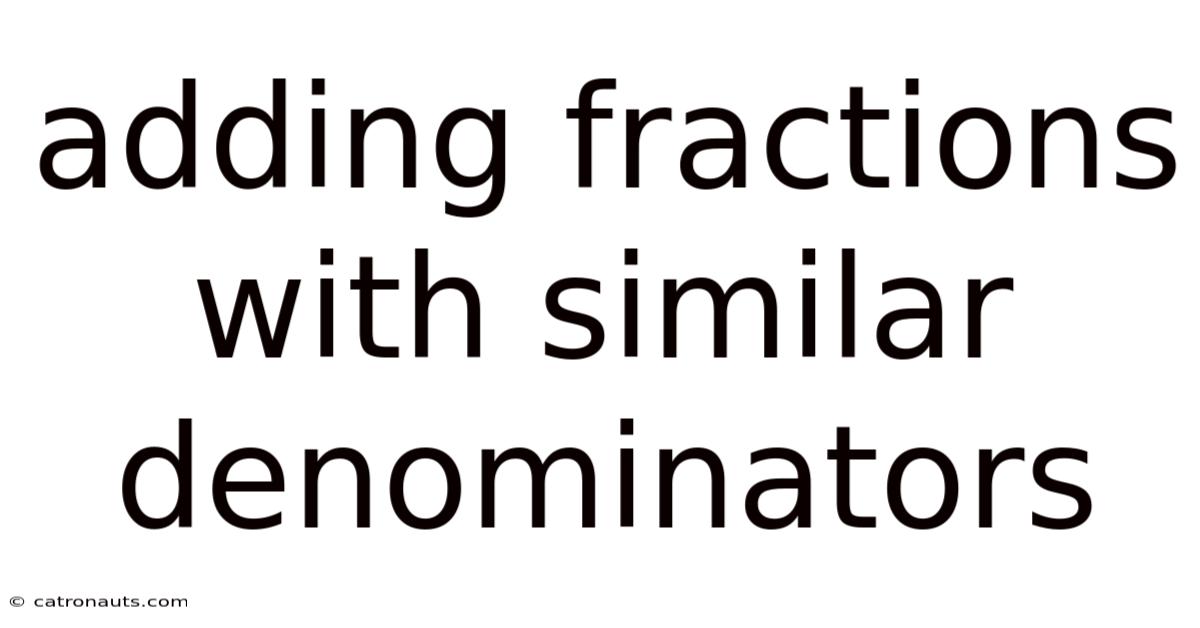 Adding Fractions With Similar Denominators
