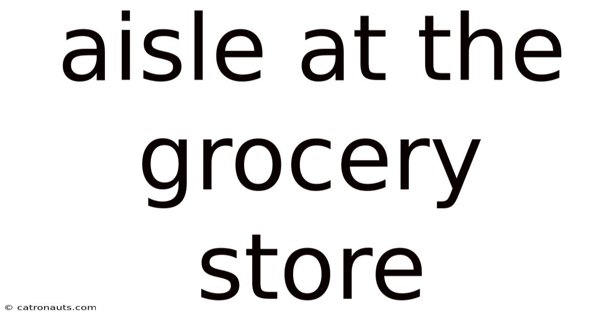 Aisle At The Grocery Store