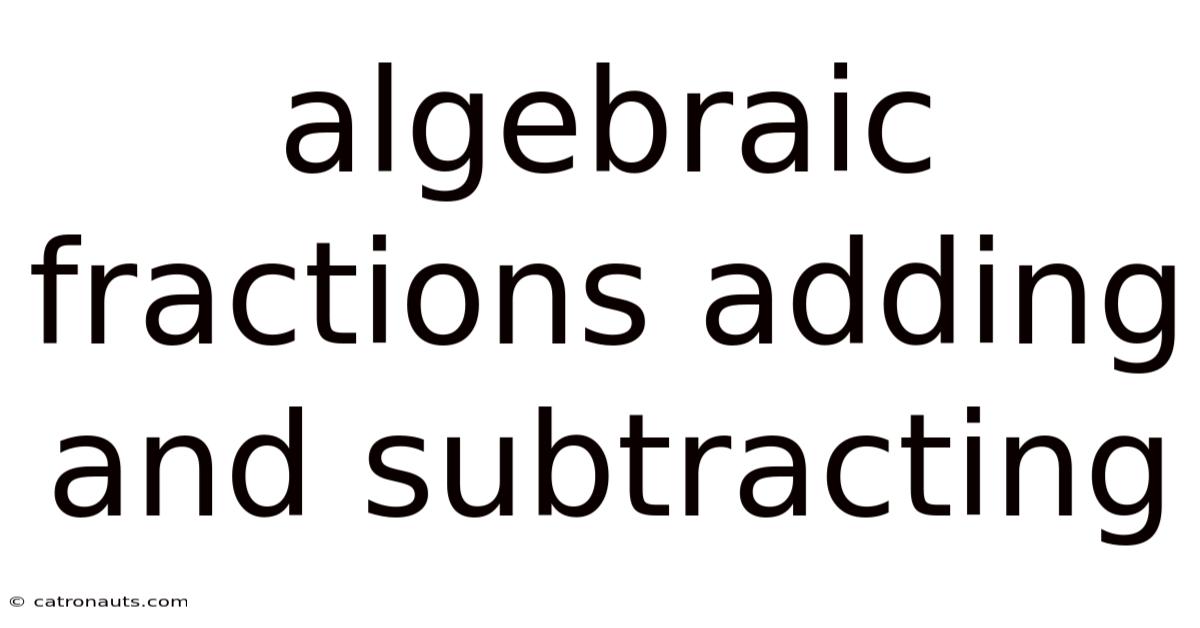 Algebraic Fractions Adding And Subtracting