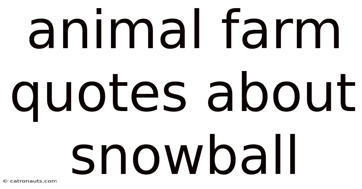 Animal Farm Quotes About Snowball