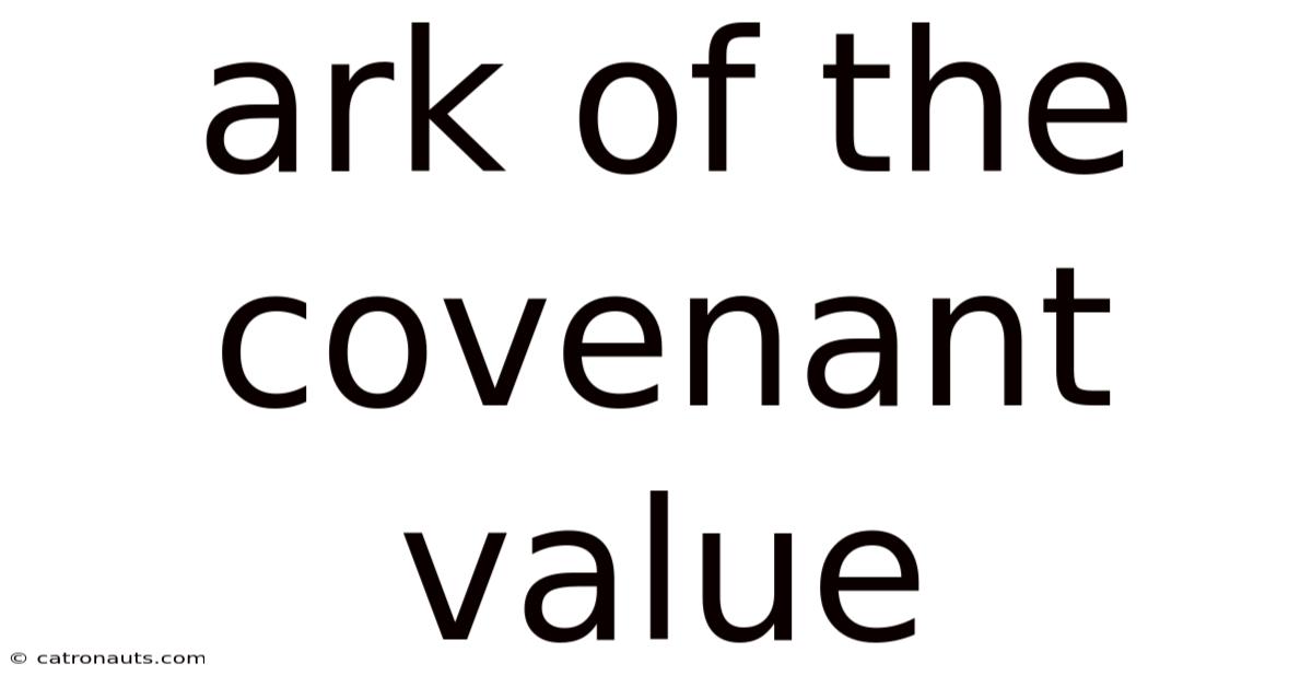 Ark Of The Covenant Value