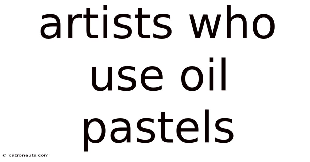 Artists Who Use Oil Pastels