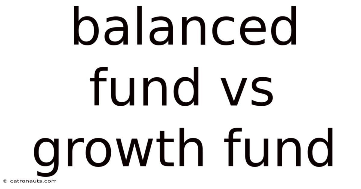 Balanced Fund Vs Growth Fund