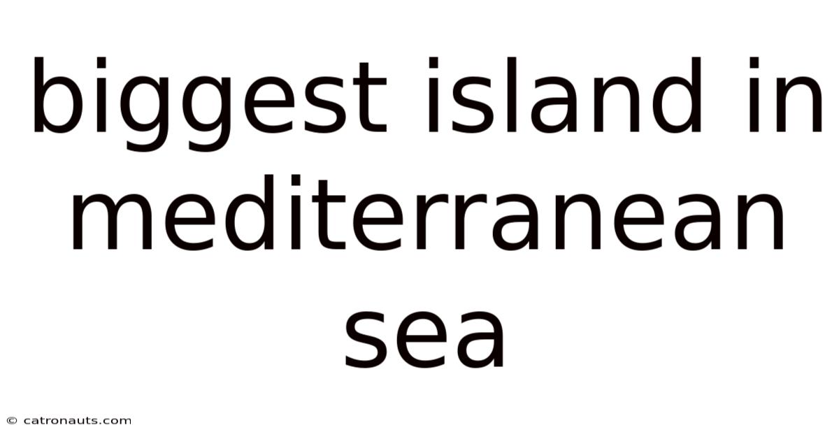 Biggest Island In Mediterranean Sea